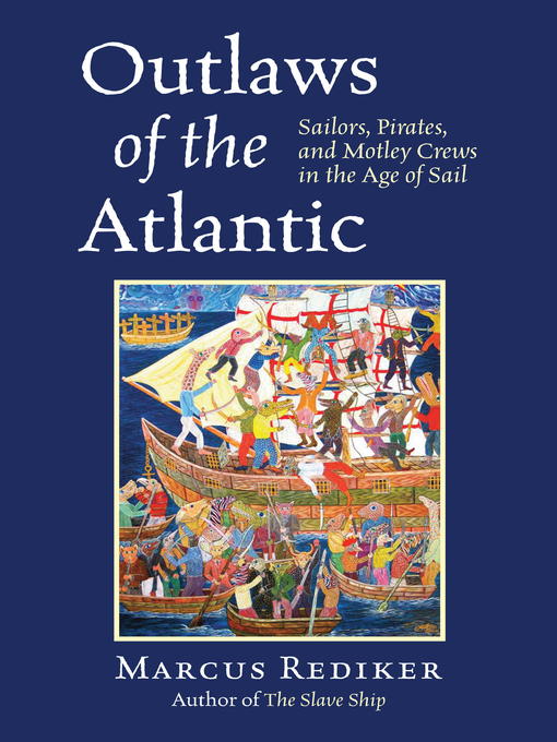 Title details for Outlaws of the Atlantic by Marcus Rediker - Available